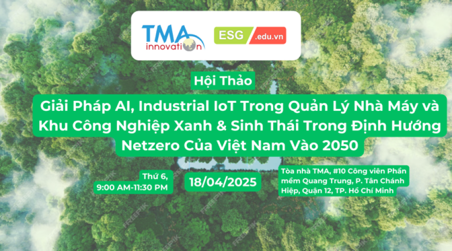 Thư mời tham gia hội thảo : “Giải pháp AI, Industrial IoT trong Quản lý Nhà máy và Khu công nghiệp Xanh & Sinh thái theo định hướng Net Zero 2050 của Việt Nam”